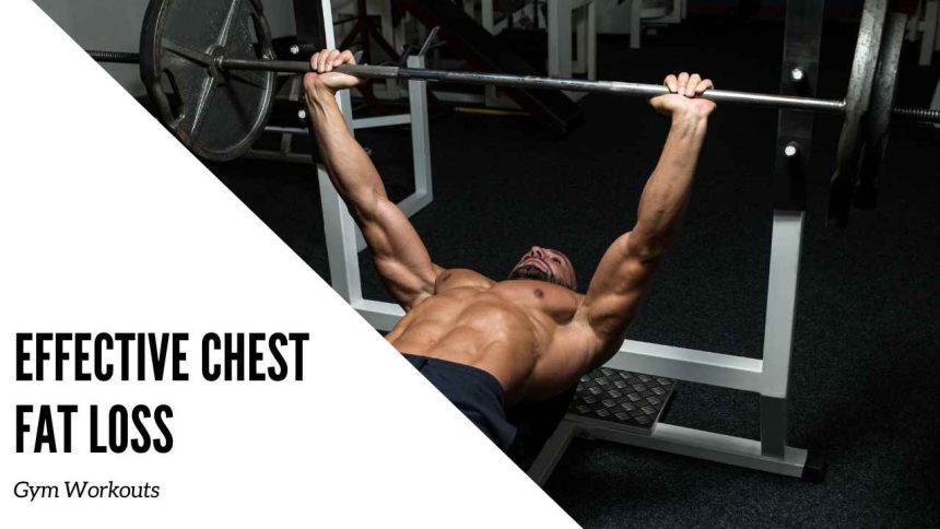Effective chest fat loss: Shedding fat with Gym workouts