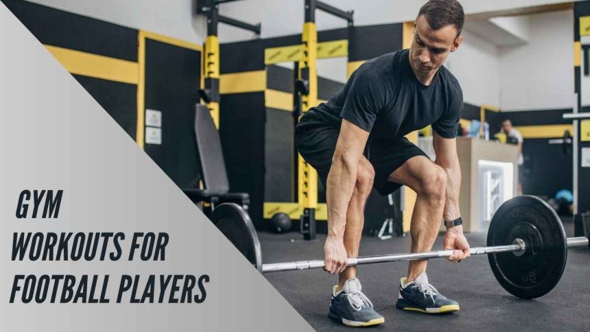 Gym Workouts for Football Players: Forge Champions on the Field!
