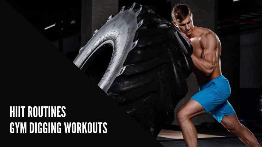 HIIT Routines: Enhance Your Gym Digging Workouts