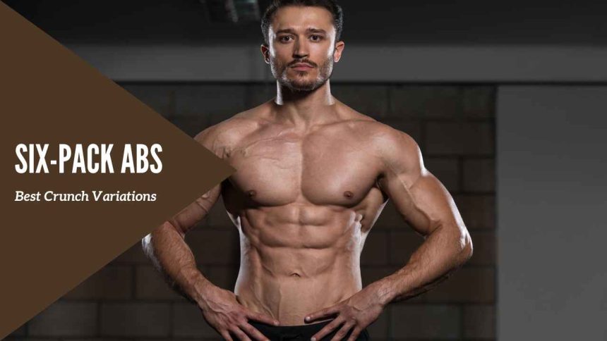 Six-Pack Abs: Best Crunch Variations To Sculpt Your Body