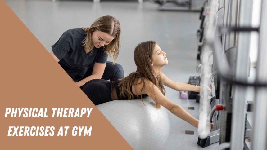 Physical Therapy Exercises: Optimal Recovery Exercises At Gym