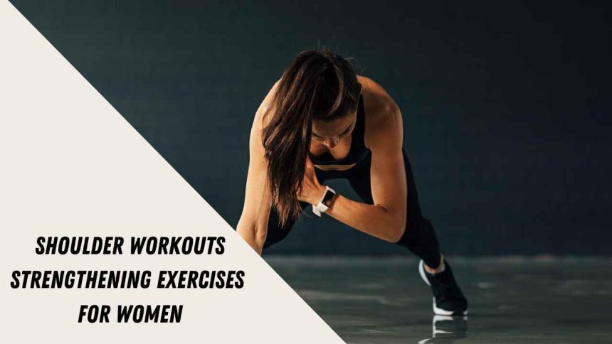 Shoulder workouts: Strengthening Exercises for Women