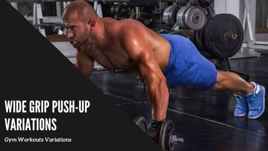 Wide Grip Push-up Variations: Enhance Your Gym Workouts