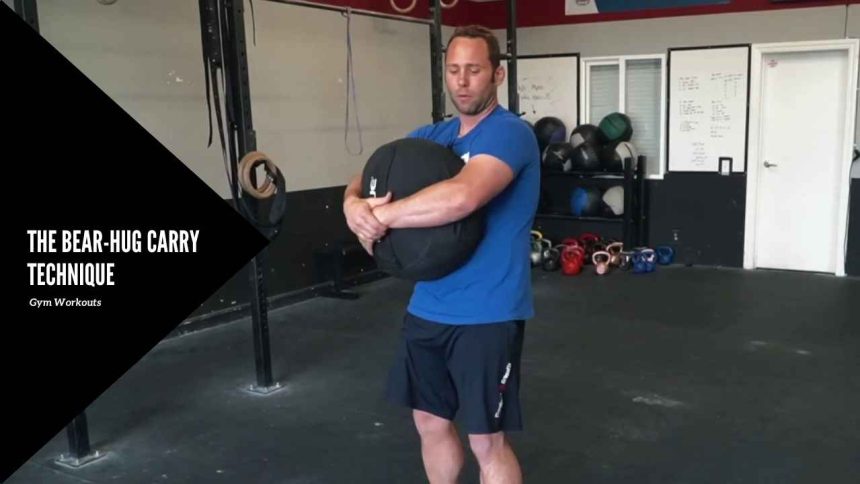 The Bear-Hug Carry Technique: Gym Workouts