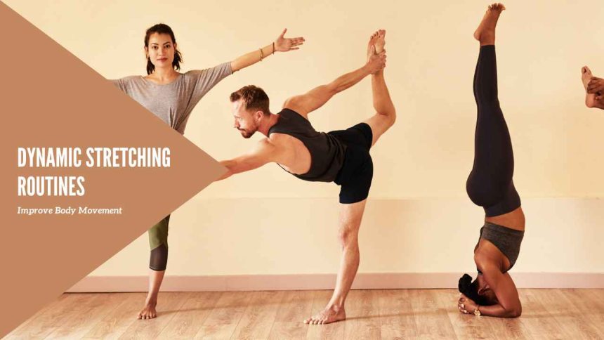 Dynamic Stretching Routines: Improve Body Movement