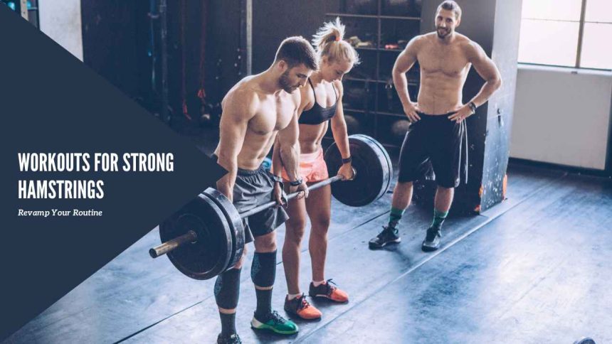 Workouts for Strong Hamstrings: Revamp Your Routine