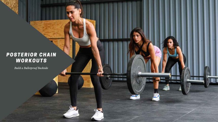Posterior Chain Workouts: Build a Bulletproof Backside