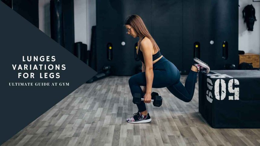 Lunges Variations for Legs: Ultimate Guide at Gym